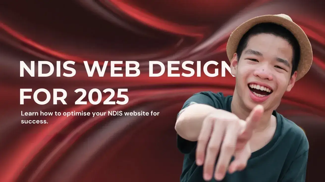 NDIS Website Design: What You Need to Rank, Convert & Comply in 2025