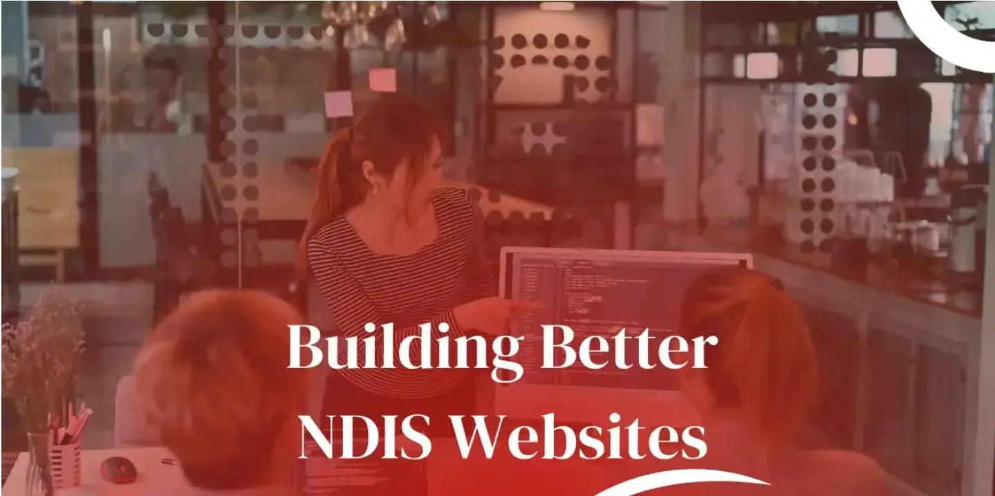 Building Better NDIS Websites A Practical Guide