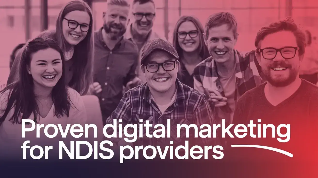 Proven Digital Marketing for NDIS Providers